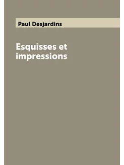 Esquisses et impressions