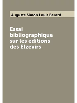 Essai bibliographique sur les editions des Elzevirs