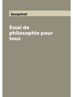 Essai de philosophie pour tous