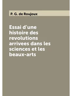 Essai d'une histoire des revolutions arrivees dans l