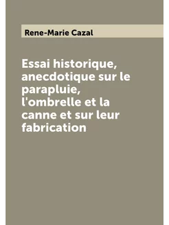 Essai historique, anecdotique sur le parapluie, l'om