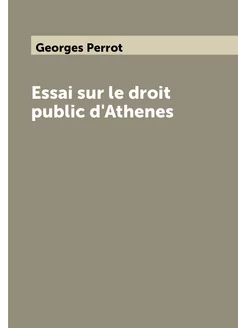 Essai sur le droit public d'Athenes