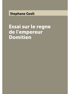 Essai sur le regne de l'empereur Domitien