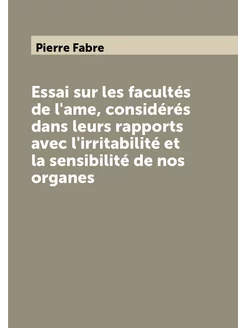 Essai sur les facultés de l'ame, considérés dans leu