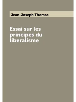 Essai sur les principes du liberalisme