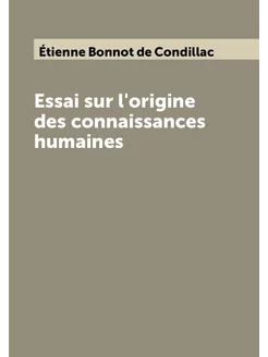 Essai sur l'origine des connaissances humaines