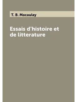 Essais d'histoire et de litterature