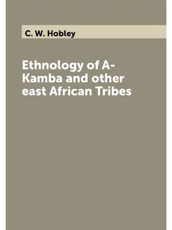 Ethnology of A-Kamba and other east African Tribes