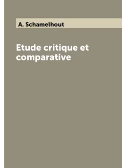 Etude critique et comparative