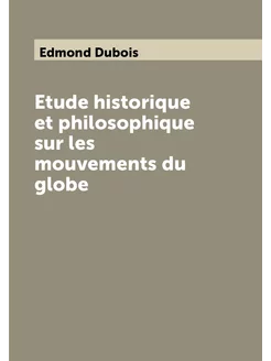 Etude historique et philosophique sur les mouvements