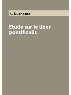 Etude sur le liber pontificalis