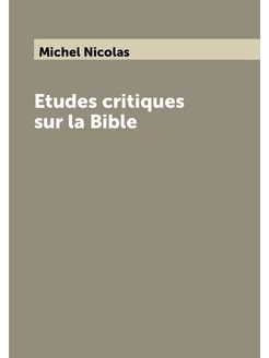 Etudes critiques sur la Bible