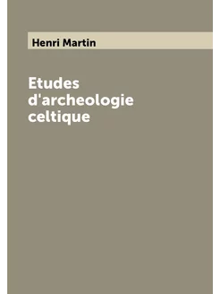 Etudes d'archeologie celtique