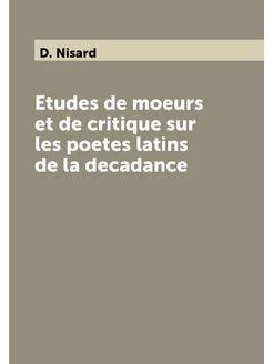 Etudes de moeurs et de critique sur les poetes latin