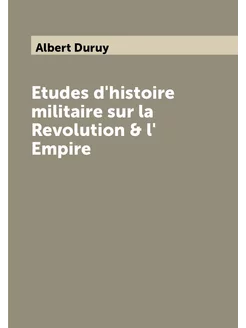 Etudes d'histoire militaire sur la Revolution & l' E