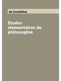 Etudes elementaires de philosophie