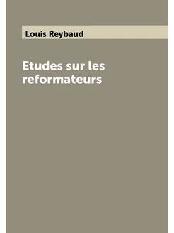 Etudes sur les reformateurs