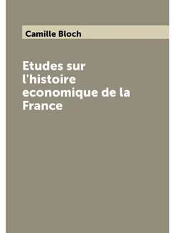 Etudes sur l'histoire economique de la France