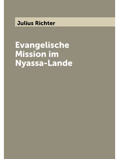 Evangelische Mission im Nyassa-Lande