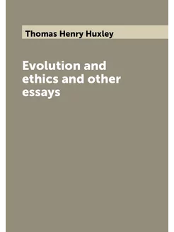 Evolution and ethics and other essays