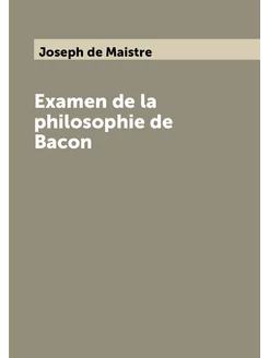 Examen de la philosophie de Bacon