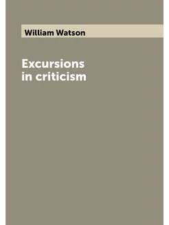 Excursions in criticism