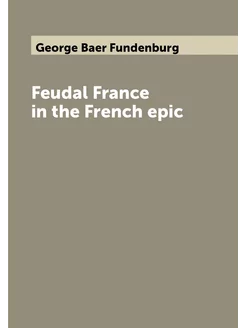 Feudal France in the French epic