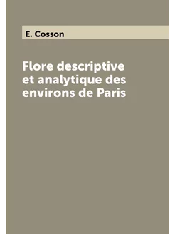 Flore descriptive et analytique des environs de Paris