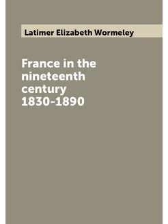 France in the nineteenth century 1830-1890