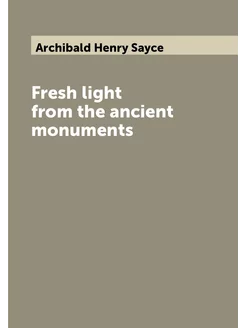 Fresh light from the ancient monuments