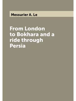 From London to Bokhara and a ride through Persia