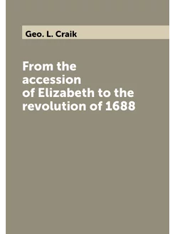 From the accession of Elizabeth to the revolution of