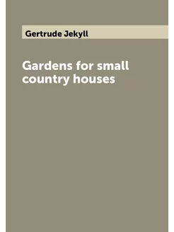 Gardens for small country houses