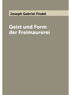 Geist und Form der Freimaurerei