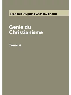 Genie du Christianisme. Tome 4