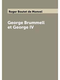 George Brummell et George IV