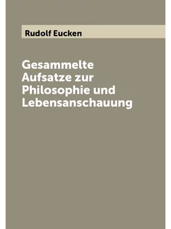 Gesammelte Aufsatze zur Philosophie und Lebensanscha