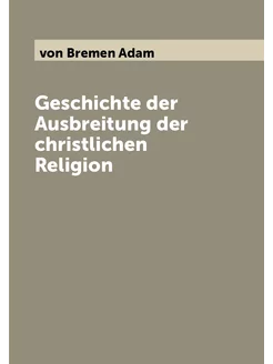 Geschichte der Ausbreitung der christlichen Religion