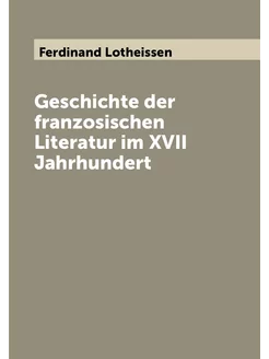 Geschichte der franzosischen Literatur im XVII Jahrh