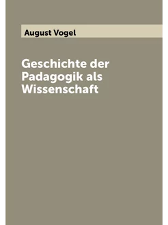 Geschichte der Padagogik als Wissenschaft