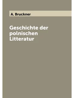 Geschichte der polnischen Litteratur