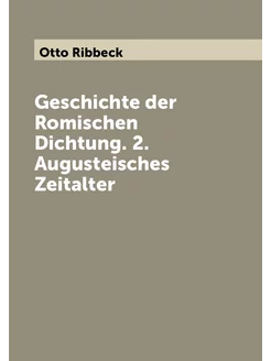 Geschichte der Romischen Dichtung. 2. Augusteisches