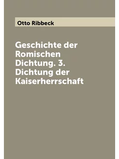 Geschichte der Romischen Dichtung. 3. Dichtung der K