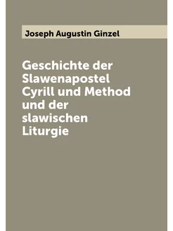 Geschichte der Slawenapostel Cyrill und Method und d