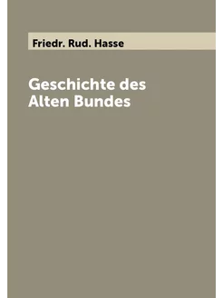 Geschichte des Alten Bundes