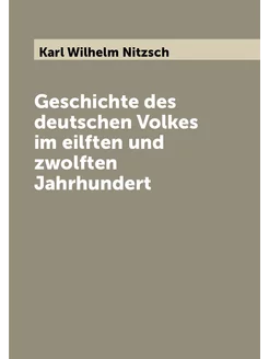 Geschichte des deutschen Volkes im eilften und zwolf