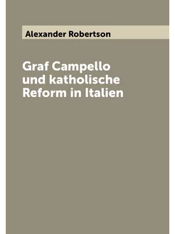 Graf Campello und katholische Reform in Italien