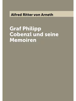 Graf Philipp Cobenzl und seine Memoiren