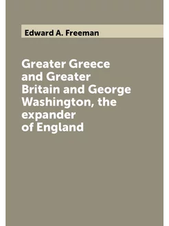 Greater Greece and Greater Britain and George Washin