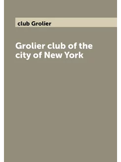 Grolier club of the city of New York